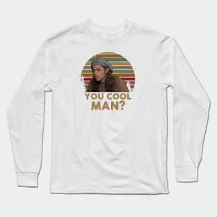 Dazed and Confused You Cool Man? Long Sleeve T-Shirt